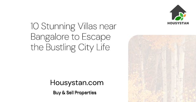 10 Stunning Villas near Bangalore to Escape the Bustling City Life