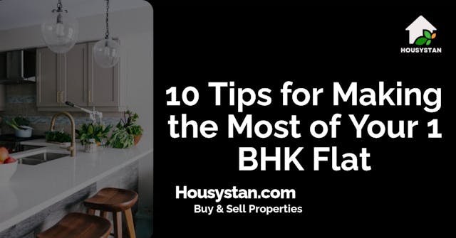 10 Tips for Making the Most of Your 1 BHK Flat
