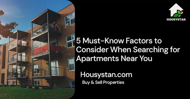 5 Must-Know Factors to Consider When Searching for Apartments Near You