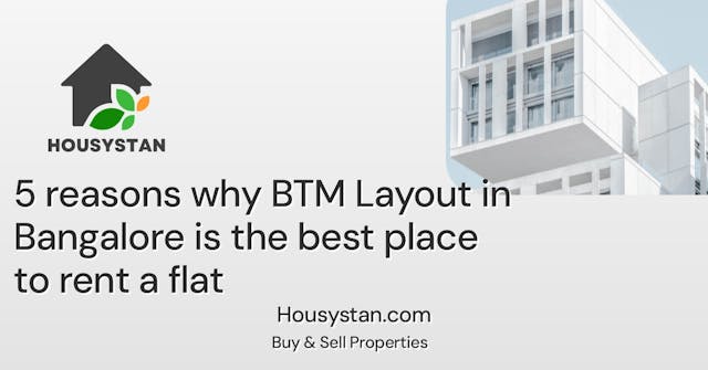 5 reasons why BTM Layout in Bangalore is the best place to rent a flat