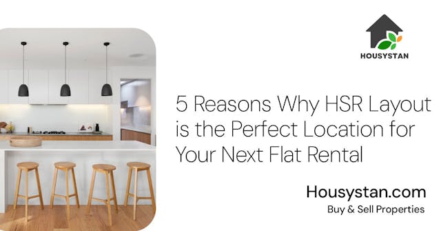 5 Reasons Why HSR Layout is the Perfect Location for Your Next Flat Rental