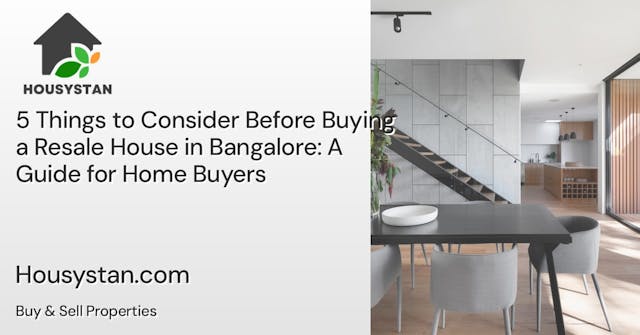 5 Things to Consider Before Buying a Resale House in Bangalore: A Guide for Home Buyers