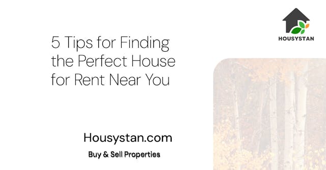 5 Tips for Finding the Perfect House for Rent Near You