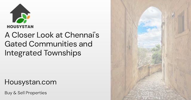 A Closer Look at Chennai's Gated Communities and Integrated Townships