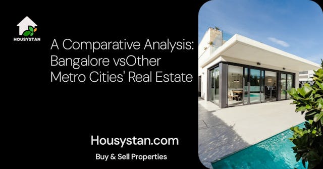 A Comparative Analysis: Bangalore vsOther Metro Cities' Real Estate