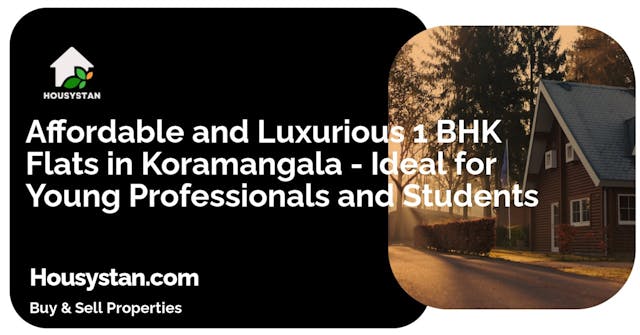 Affordable and Luxurious 1 BHK Flats in Koramangala - Ideal for Young Professionals and Students