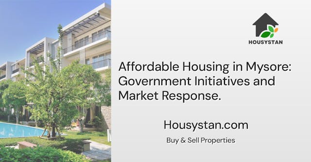 Affordable Housing in Mysore: Government Initiatives and Market Response