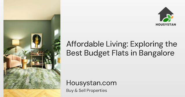 Affordable Living: Exploring the Best Budget Flats in Bangalore - This article would discuss the top budget-friendly flats in Bangalore that offer comfortable living spaces without breaking the bank