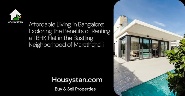 Affordable Living in Bangalore: Exploring the Benefits of Renting a 1 BHK Flat in the Bustling Neighborhood of Marathahalli