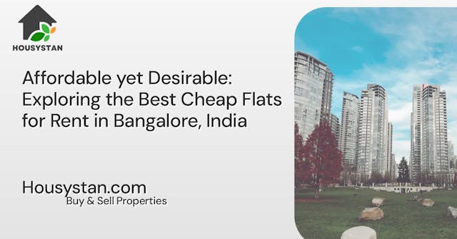 Affordable yet Desirable: Exploring the Best Cheap Flats for Rent in Bangalore, India