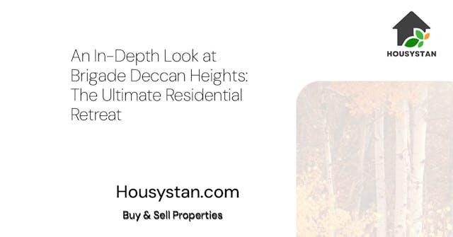 An In-Depth Look at Brigade Deccan Heights: The Ultimate Residential Retreat