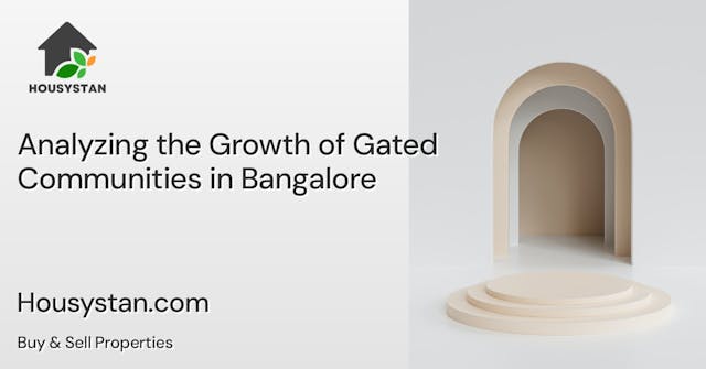Analyzing the Growth of Gated Communities in Bangalore