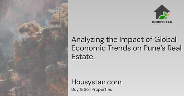 Analyzing the Impact of Global Economic Trends on Pune’s Real Estate
