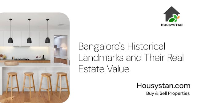 Bangalore's Historical Landmarks and Their Real Estate Value
