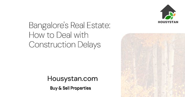 Bangalore's Real Estate: How to Deal with Construction Delays