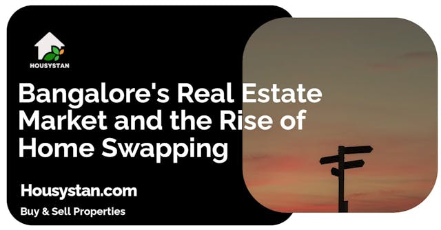 Bangalore's Real Estate Market and the Rise of Home Swapping