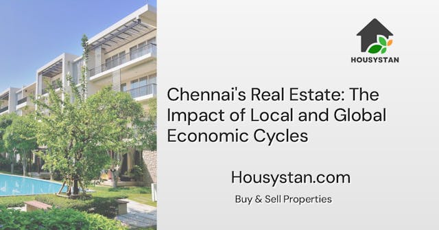 Chennai's Real Estate: The Impact of Local and Global Economic Cycles