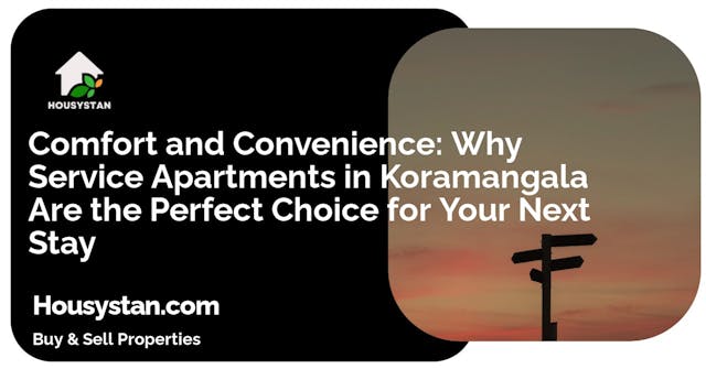 Comfort and Convenience: Why Service Apartments in Koramangala Are the Perfect Choice for Your Next Stay