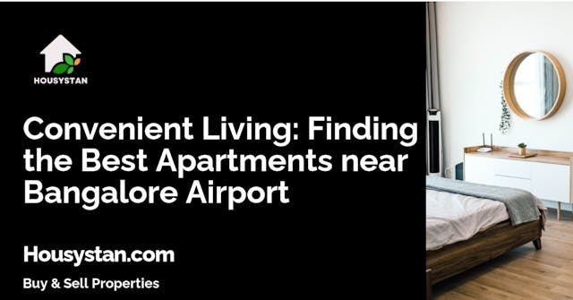 Convenient Living: Finding the Best Apartments near Bangalore Airport