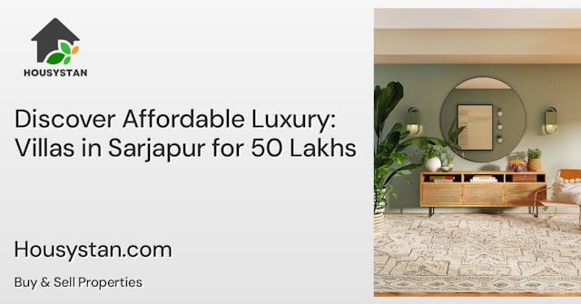 Discover Affordable Luxury: Villas in Sarjapur for 50 Lakhs