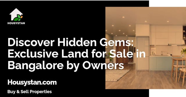 Discover Hidden Gems: Exclusive Land for Sale in Bangalore by Owners