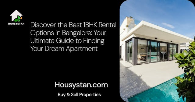 Discover the Best 1BHK Rental Options in Bangalore: Your Ultimate Guide to Finding Your Dream Apartment