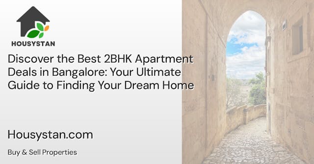 Discover the Best 2BHK Apartment Deals in Bangalore: Your Ultimate Guide to Finding Your Dream Home