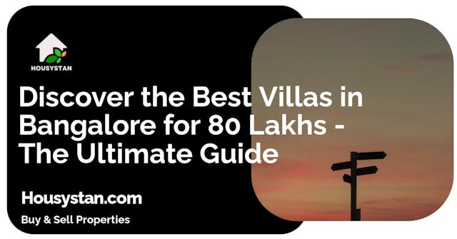 Discover the Best Villas in Bangalore for 80 Lakhs - The Ultimate Guide