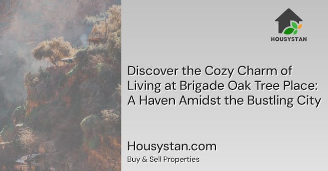 Discover the Cozy Charm of Living at Brigade Oak Tree Place: A Haven Amidst the Bustling City