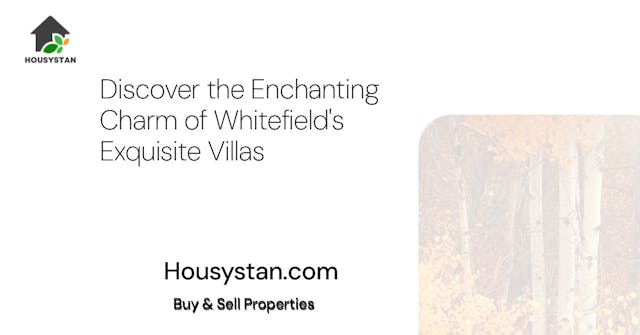 Discover the Enchanting Charm of Whitefield's Exquisite Villas