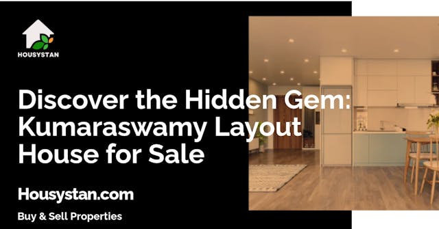 Discover the Hidden Gem: Kumaraswamy Layout House for Sale