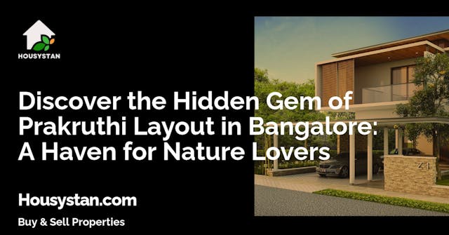 Discover the Hidden Gem of Prakruthi Layout in Bangalore: A Haven for Nature Lovers