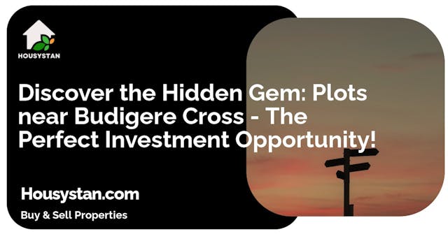 Discover the Hidden Gem: Plots near Budigere Cross - The Perfect Investment Opportunity!