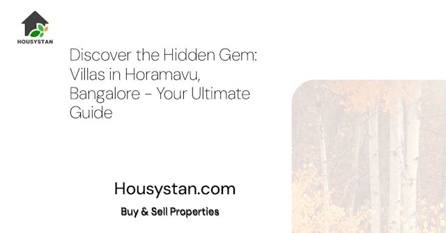 Discover the Hidden Gem: Villas in Horamavu, Bangalore - Your Ultimate Guide