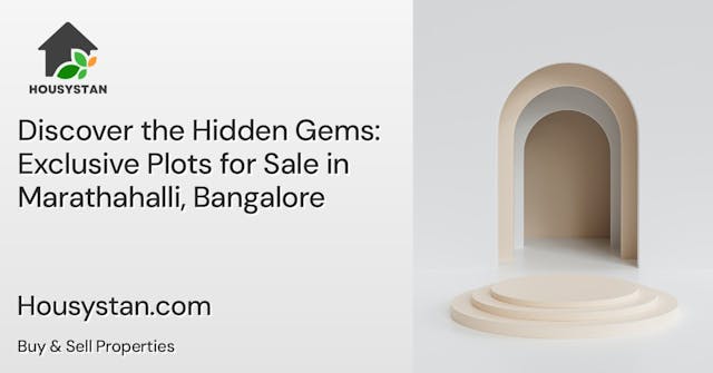 Discover the Hidden Gems: Exclusive Plots for Sale in Marathahalli, Bangalore