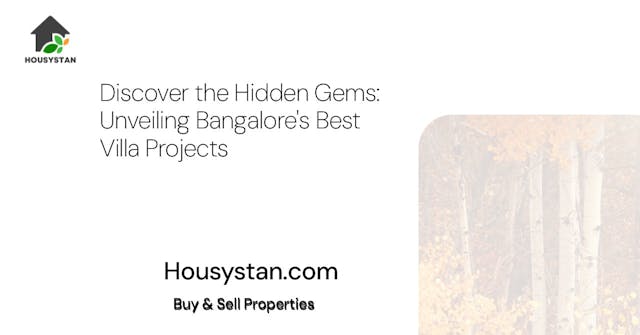 Discover the Hidden Gems: Unveiling Bangalore's Best Villa Projects