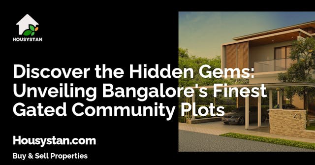 Discover the Hidden Gems: Unveiling Bangalore's Finest Gated Community Plots