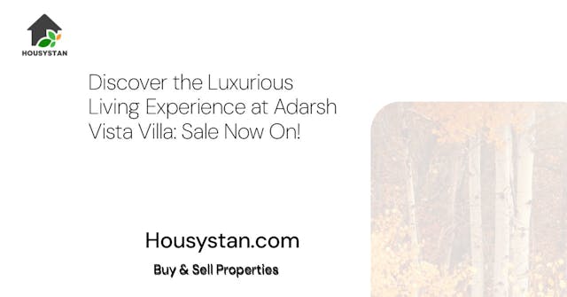 Discover the Luxurious Living Experience at Adarsh Vista Villa: Sale Now On!