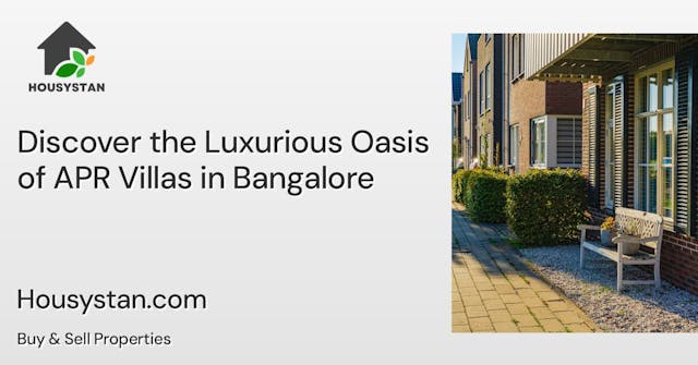 Discover the Luxurious Oasis of APR Villas in Bangalore