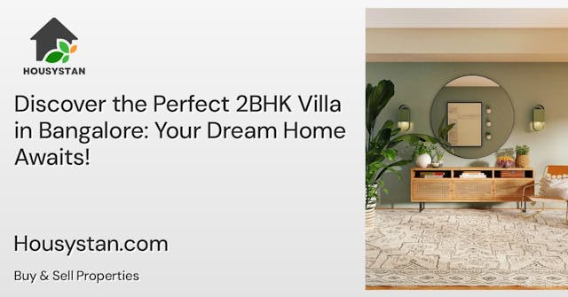 Discover the Perfect 2BHK Villa in Bangalore: Your Dream Home Awaits!