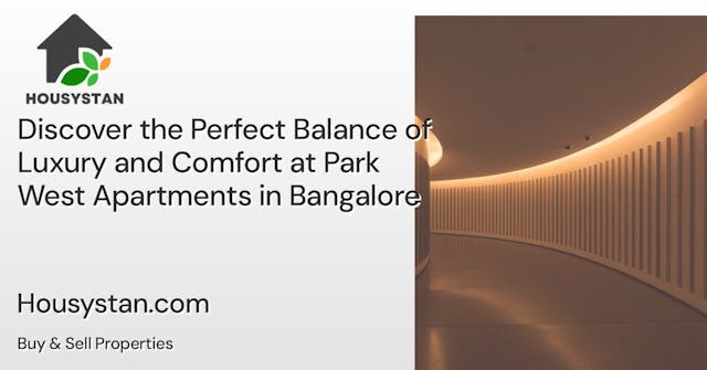 Discover the Perfect Balance of Luxury and Comfort at Park West Apartments in Bangalore