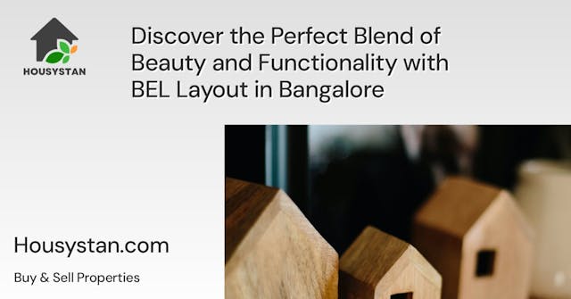 Image of Discover the Perfect Blend of Beauty and Functionality with BEL Layout in Bangalore