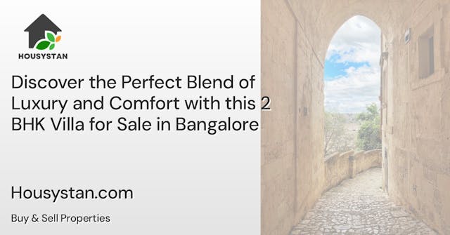 Discover the Perfect Blend of Luxury and Comfort with this 2 BHK Villa for Sale in Bangalore