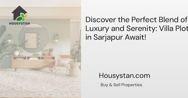 Discover the Perfect Blend of Luxury and Serenity: Villa Plots in Sarjapur Await!