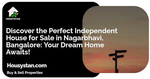 Discover the Perfect Independent House for Sale in Nagarbhavi, Bangalore: Your Dream Home Awaits!