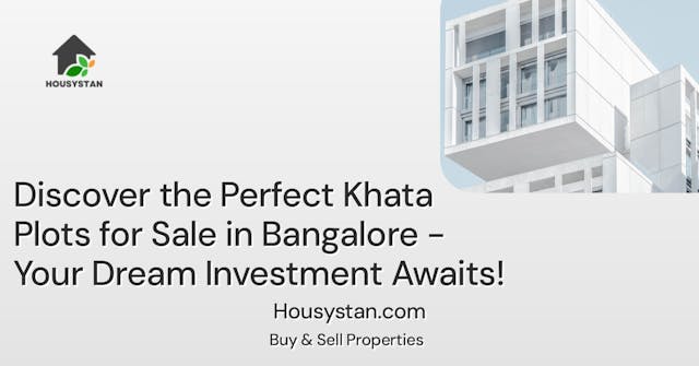 Discover the Perfect Khata Plots for Sale in Bangalore - Your Dream Investment Awaits!