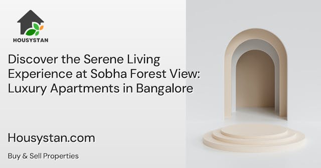 Discover the Serene Living Experience at Sobha Forest View: Luxury Apartments in Bangalore