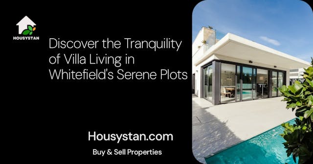 Discover the Tranquility of Villa Living in Whitefield's Serene Plots