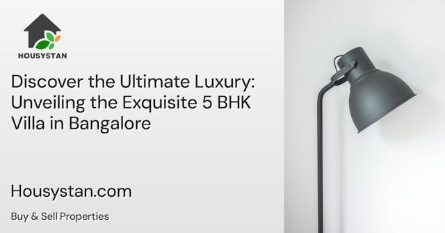 Discover the Ultimate Luxury: Unveiling the Exquisite 5 BHK Villa in Bangalore