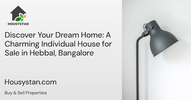 Discover Your Dream Home: A Charming Individual House for Sale in Hebbal, Bangalore